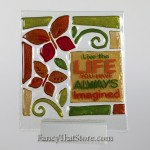 Live The Life Plaque by Lori Siebert
