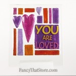 You Are Loved Plaque by Lori Siebert